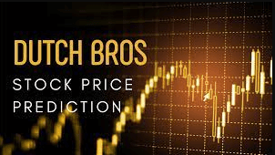 Dutch Bros Stock Price Prediction