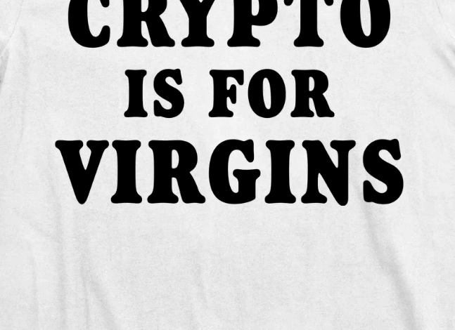 crypto is for virgins